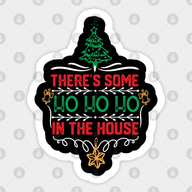 Christmas Hilarious Jokes Gift - There's Some Ho Ho Ho in This House Sticker by KAVA-X